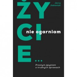 Życie nie ogarniam. Prostym...