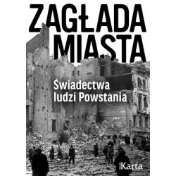 Zagłada miasta. Świadectwa...