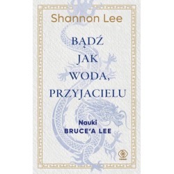 Bądź jak woda, przyjacielu....