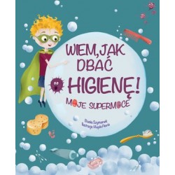 Wiem, jak dbać o higienę!...
