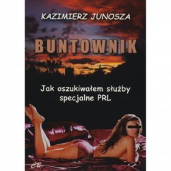 Buntownik. Jak oszukiwałem...