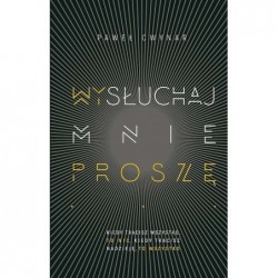 Wysłuchaj mnie, proszę...
