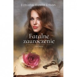 Fatalne zauroczenie. Tom 2