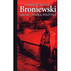 Broniewski. Miłość, wódka,...