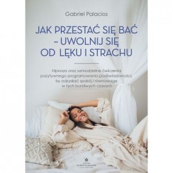 Jak przestać się bać -...