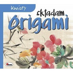 Składam origami. Kwiaty