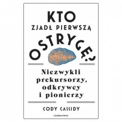 Kto zjadł pierwszą ostrygę?...