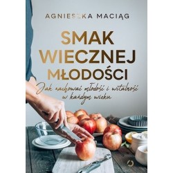 Smak wiecznej młodości. Jak...