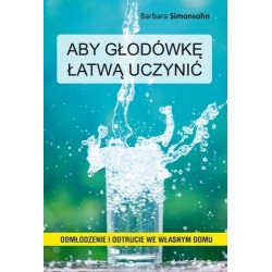 Aby głodówkę łatwą uczynić