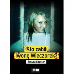 Kto zabił Iwonę Wieczorek?