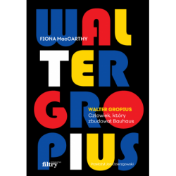 Walter Gropius. Człowiek,...