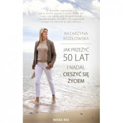 Jak przeżyć 50 lat i nadal...