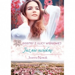 Już nie ucieknę. Siostry z...