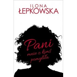 Pani mnie z kimś pomyliła