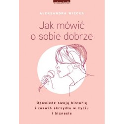 Jak mówić o sobie dobrze....