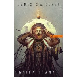 Gniew Tiamat. Cykl Expanse....