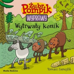 Wytrwały konik. Żubr Pompik...