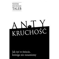 Antykruchość. Jak żyć w...
