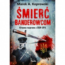 Śmierć banderowcom. Krawawa...