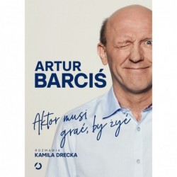 Aktor musi grać, by żyć