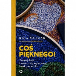 Coś pięknego! Poznaj haft i...