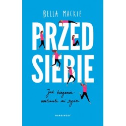 Przed siebie. Jak bieganie...