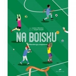 Na boisku. Piłkarskie gry...