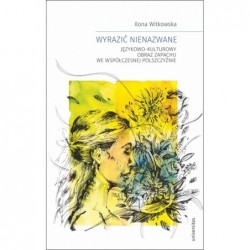 Wyrazić nienazwane....