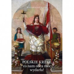 Polskie Kresy, co nam obca...