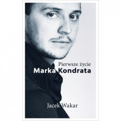 Pierwsze życie Marka Kondrata
