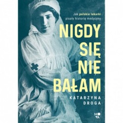 Nigdy się nie bałam. Jak...