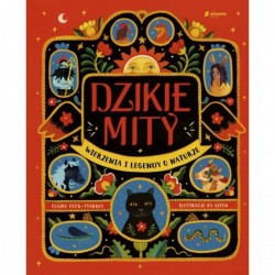 Dzikie mity. Wierzenia i...