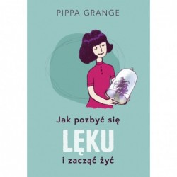 Jak pozbyć się lęku i...