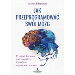 Jak przeprogramować swój mózg