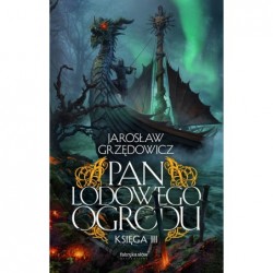 Pan Lodowego Ogrodu. Księga 3