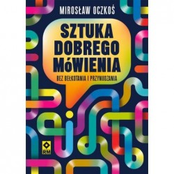 Sztuka dobrego mówienia bez...