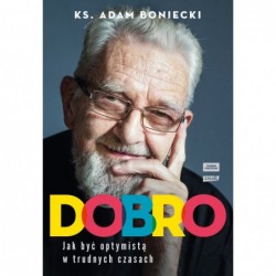 Dobro. Jak być optymistą w...