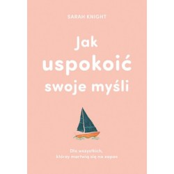 Jak uspokoić swoje myśli....