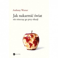 Jak nakarmić świat, nie...