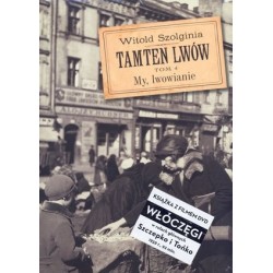 Tamten Lwów. Tom 4. My,...