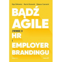 Bądź Agile. Zwinnie o HR i...
