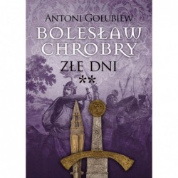 Bolesław Chrobry. Złe dni