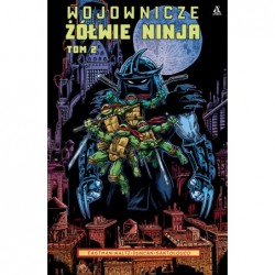 Wojownicze Żółwie Ninja. Tom 2