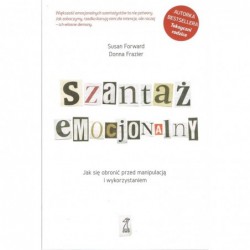 Szantaż emocjonalny. Jak...