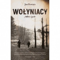 Wołyniacy. Jedno życie
