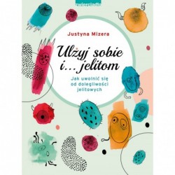 Ulżyj sobie i… jelitom. Jak...