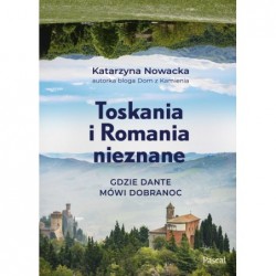 Toskania nieznana. Gdzie...
