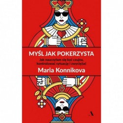 Myśl jak pokerzysta. Jak...