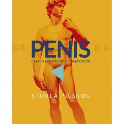 Penis, czyli o seksualności...
