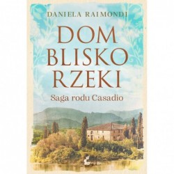 Dom blisko rzeki. Saga rodu...